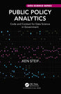 PUBLIC POLICY ANALYTICS: Code and Context for Data Science in Government (Chapman & Hall/CRC Data Science Series) - Retail Maharaj
