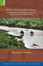 River, Society and Culture: Environmental Perspectives on the Rivers of Assam and Bengal - Retail Maharaj