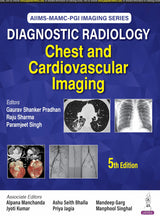 AIIMS-MAMC-PGI IMAGING SERIES DIAGNOSTIC RADIOLOGY CHEST AND CARDIOVASCULAR IMAGING (AIIMS MAMC PGI Diagnostic Radiology)