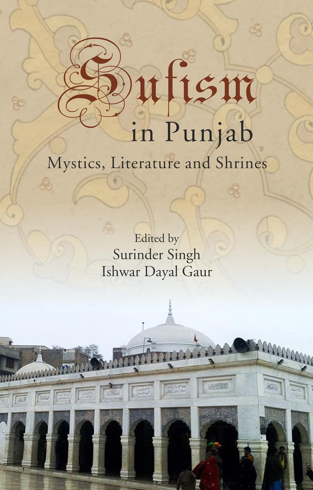 SUFISM IN PUNJAB: Mystics, Literature and Shrines - Retail Maharaj