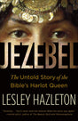 Jezebel: The Untold Story of the Bible's Harlot Queen - Retail Maharaj