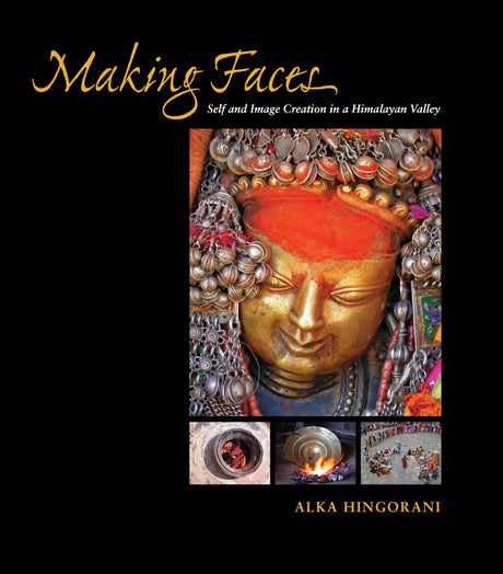 Making Faces: Self and Image Creation in a Himalayan Valley - Retail Maharaj
