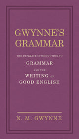 Gwynne's Grammar: The Ultimate Introduction to Grammar and the Writing of Good English. Incorporating also Strunk’s Guide to Style. - Retail Maharaj
