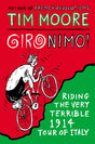 Gironimo!: Riding the Very Terrible 1914 Tour of Italy - Retail Maharaj