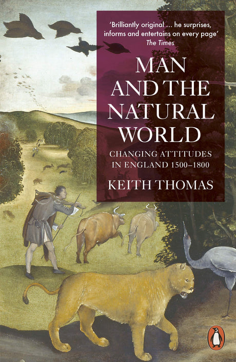 Man and the Natural World: Changing Attitudes in England 1500-1800 - Retail Maharaj
