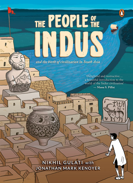 The People of the Indus: A Graphic Narrative on the Rise and Fall of the Harappan Civilization - Retail Maharaj