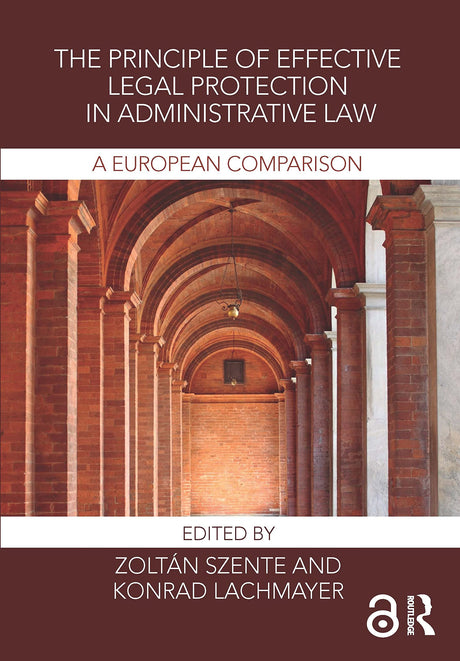The Principle of Effective Legal Protection in Administrative Law: A European Perspective - Retail Maharaj