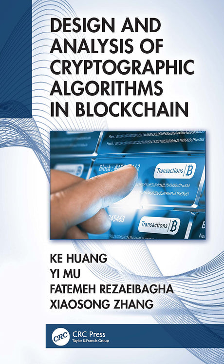 Design and Analysis of Cryptographic Algorithms in Blockchain [Paperback] Rezaeibagha, Fatemeh; Huang, Ke; Zhang, Xiaosong and Mu, Yi - Retail Maharaj
