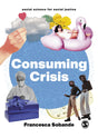 Consuming Crisis: Commodifying Care and COVID-19 (Social Science for Social Justice) - Retail Maharaj