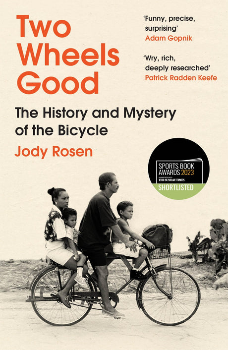 Two Wheels Good: The History and Mystery of the Bicycle (Shortlisted for the Sunday Times Sports Book Awards 2023) - Retail Maharaj