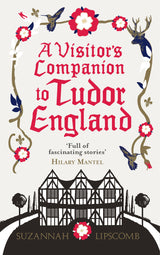 A Visitor'S Companion To Tudor England Lipscomb, Suzannah