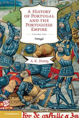 History of Portugal and the Portuguese Empire: From Beginnings to 1807: Portugal, From Beginnings to 1807: 1 (A History of Portugal and the Portuguese Empire 2 Volume Paperback Set) - Retail Maharaj