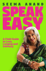 Speak Easy : A Field Guide to Love, Longing and Intimacy - Retail Maharaj