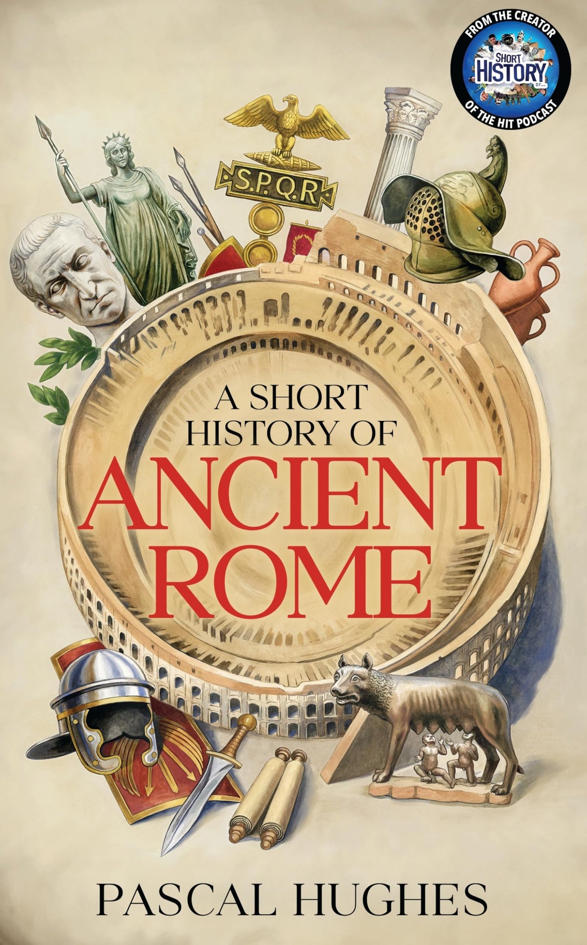 A Short History of Ancient Rome: From the hit 'Short History of...' po
