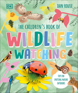The Children's Book of Wildlife Watching: Tips for Spotting Nature Outdoors