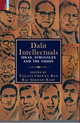 Dalit Intellectuals: Ideas, Struggles and the Vision
