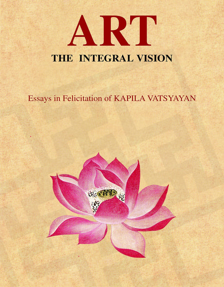 Art The Integral Vision: Essays in Felicitation of KAPILA VATSYAYAN - Retail Maharaj