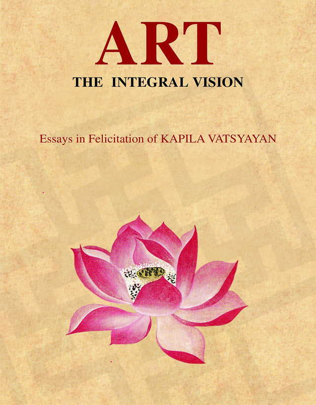 Art The Integral Vision: Essays in Felicitation of KAPILA VATSYAYAN - Retail Maharaj