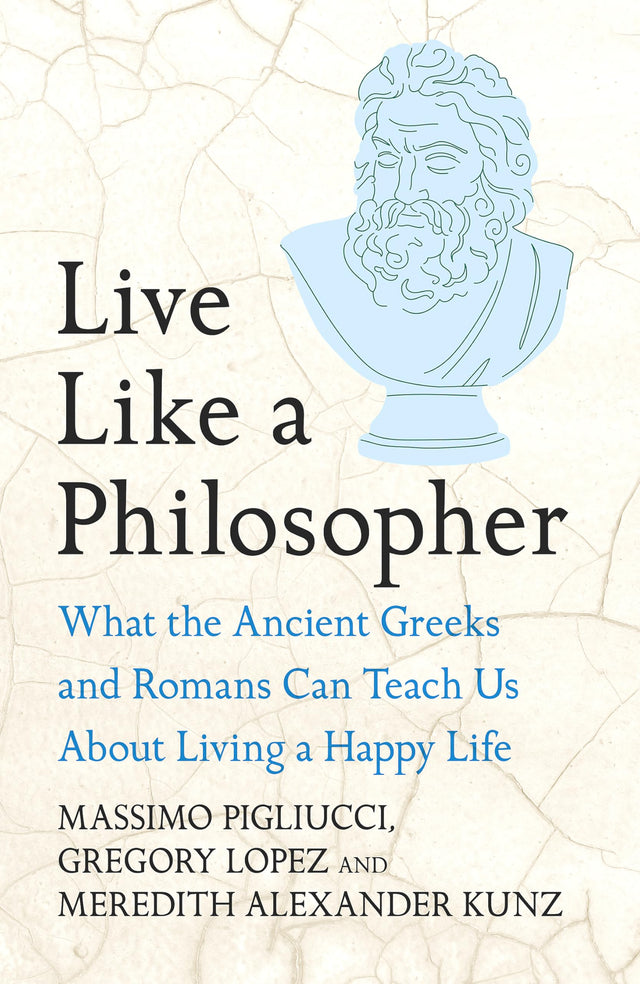 Live Like A Philosopher: What the Ancient Greeks and Romans Can Teach Us About Living a Happy Life - Retail Maharaj