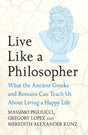 Live Like A Philosopher: What the Ancient Greeks and Romans Can Teach Us About Living a Happy Life - Retail Maharaj
