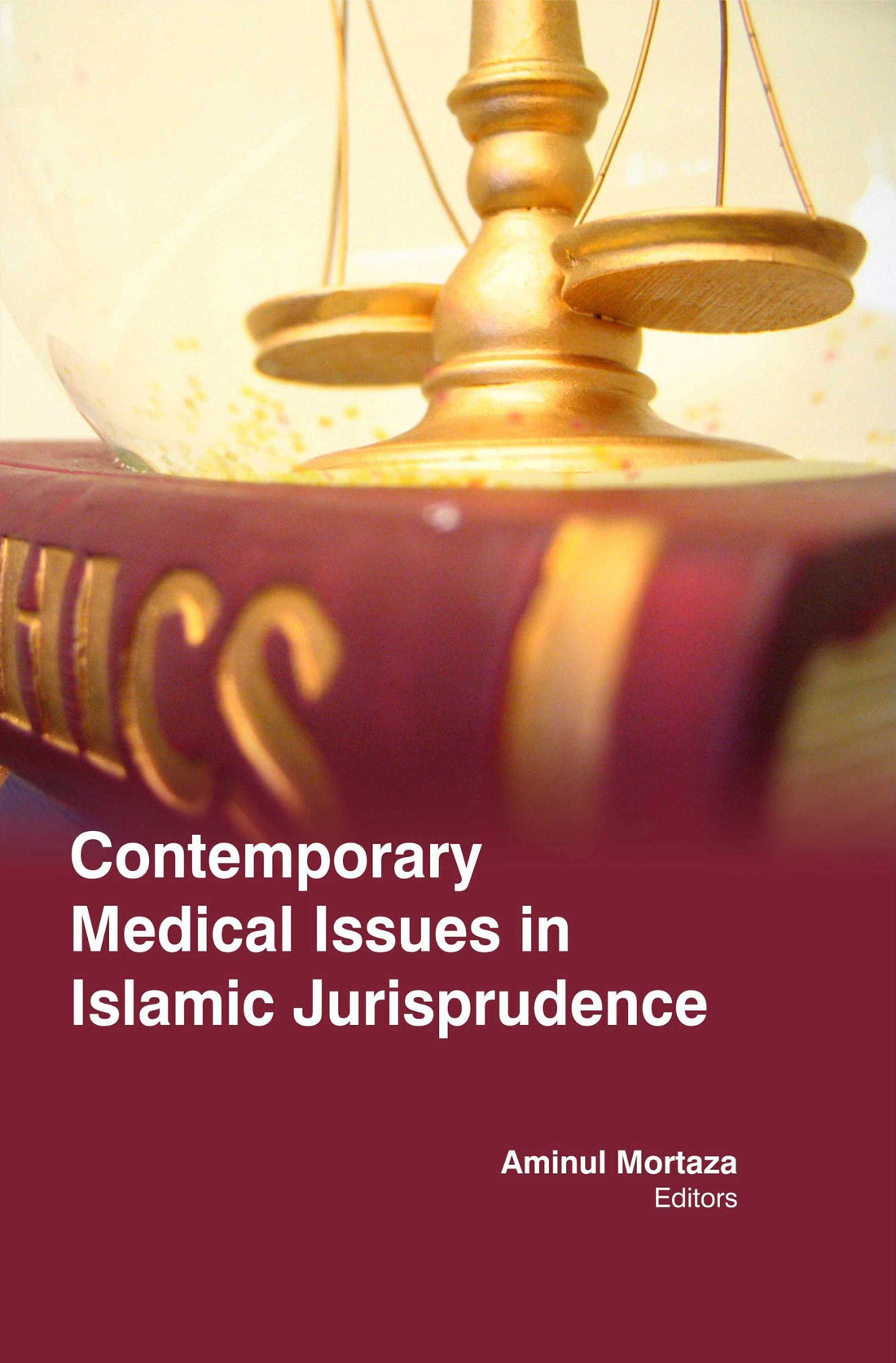 CONTEMPORARY MEDICAL ISSUES IN ISLAMIC JURISPRUDENCE( PROF AMINUL MORTAZA, )