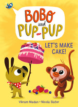 Let's Make Cake!: (A Graphic Novel): 2 (Bobo and Pup-Pup)