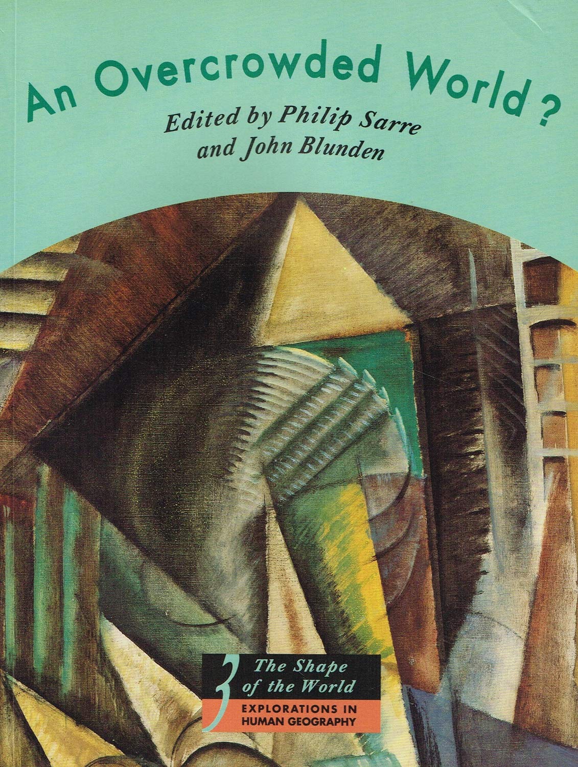 An Overcrowded World?: Population, Resources, and the Environment (The Shape of the World: Explorations in Human Geography)