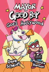 Mayor Good Boy Goes Hollywood: (A Graphic Novel): 2 (Mayor Good Boy (#2))