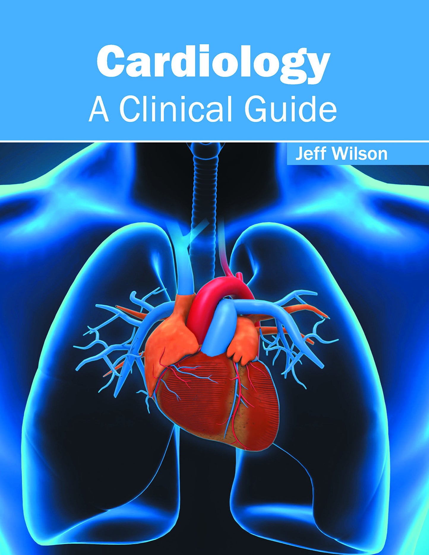 Cardiology: A Clinical Guide