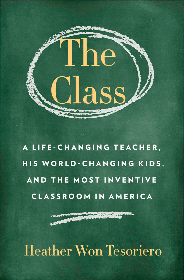 The Class: A Life-Changing Teacher, His World-Changing Kids, and the Most Inventive Classroom in America - Retail Maharaj