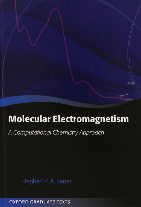 Molecular Electromagnetism: A Computational Chemistry Approach (Oxford Graduate Texts) - Retail Maharaj