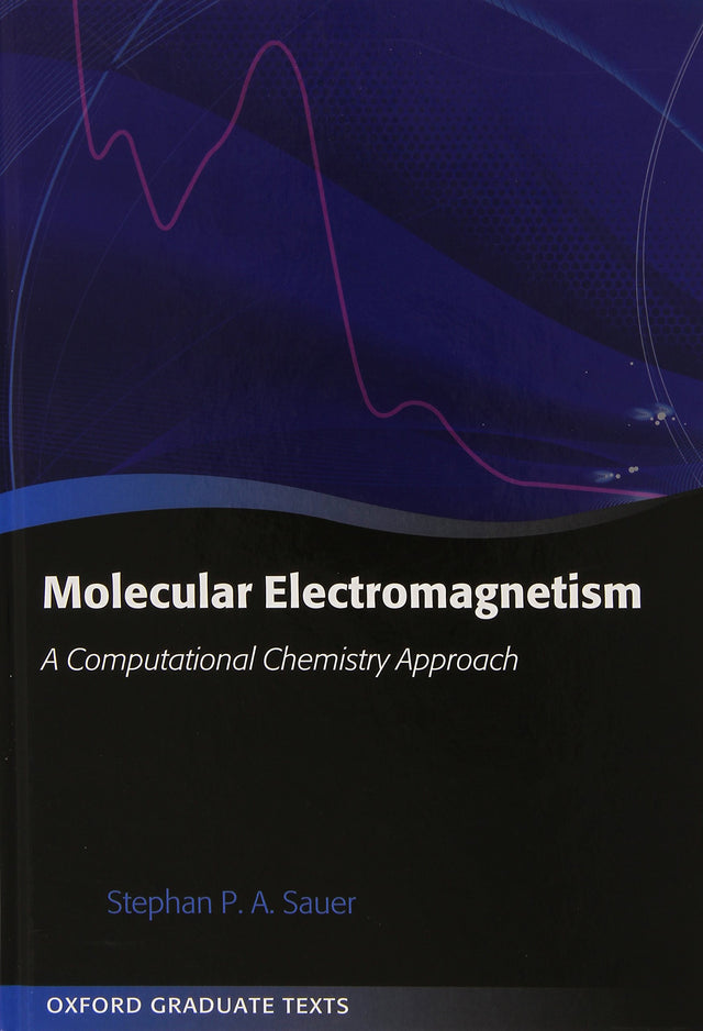 Molecular Electromagnetism: A Computational Chemistry Approach (Oxford Graduate Texts) - Retail Maharaj