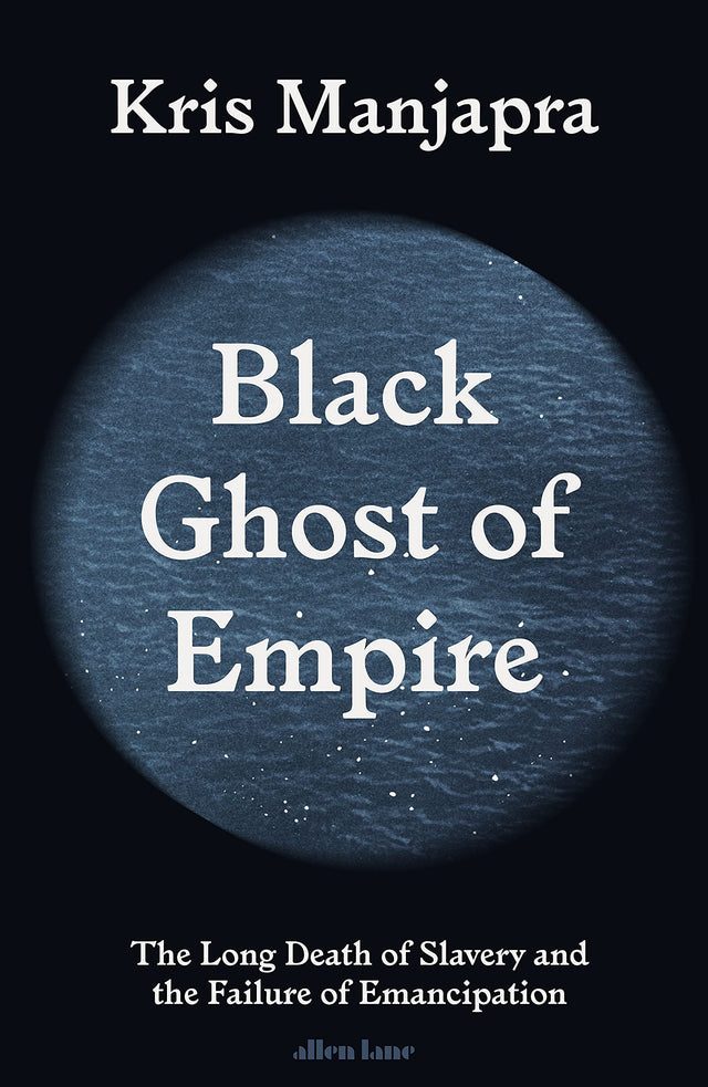 Black Ghost of Empire: The Long Death of Slavery and the Failure of Emancipation - Retail Maharaj