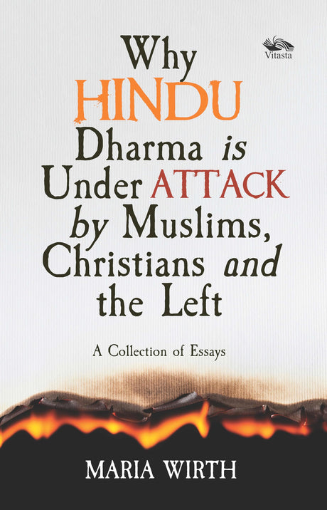 Why Hindu Dharma is Under Attack by Muslims, Christians and the Left: A Collection of Essays - Retail Maharaj
