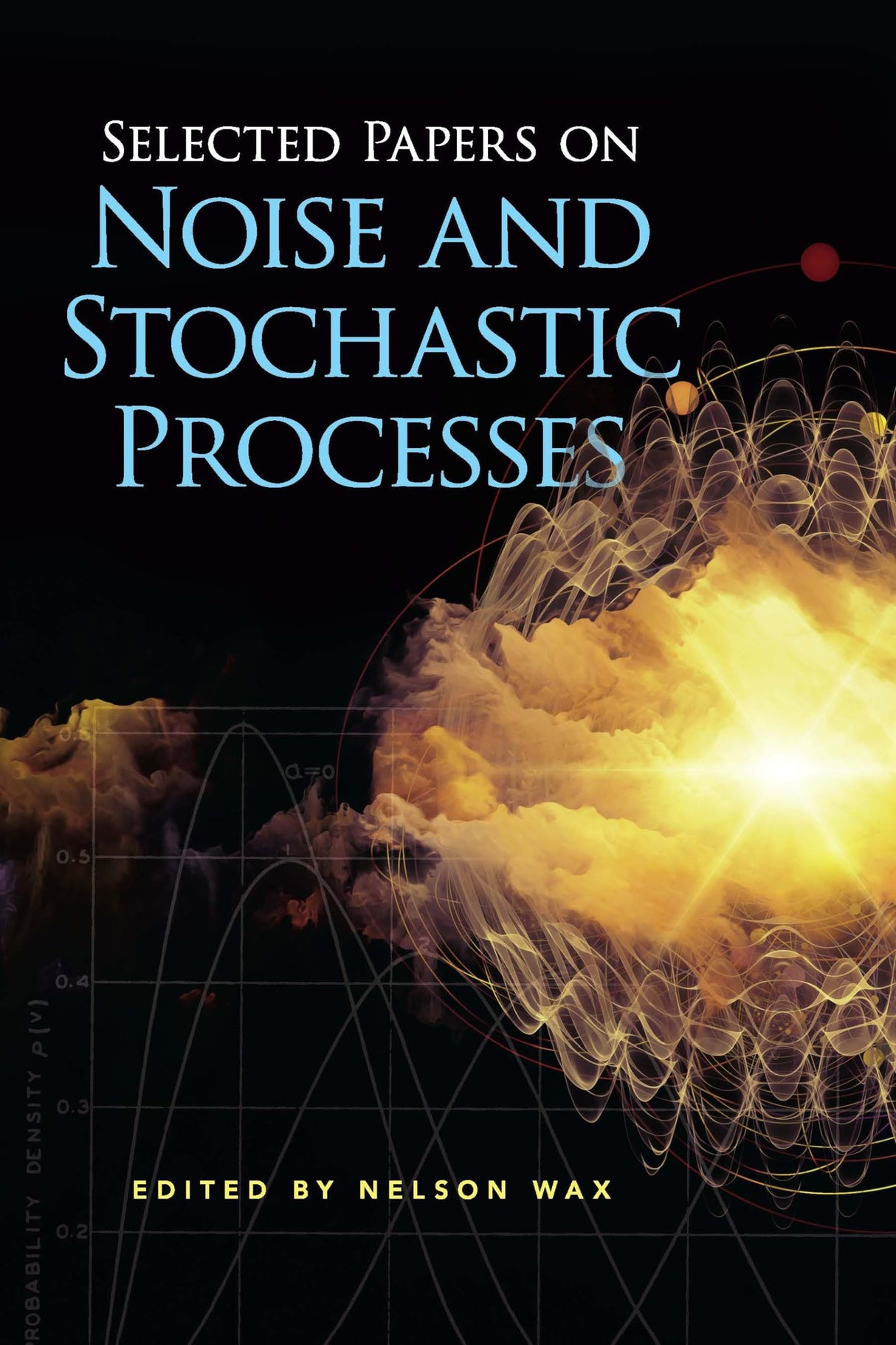 Selected Papers on Noise and Stochastic Processes (Dover Books on Engineering)