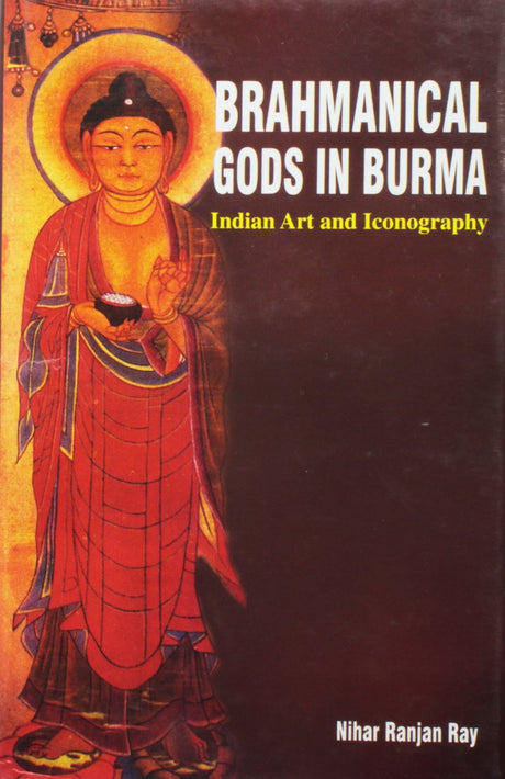 Brahmanical Gods in Burma: Indian Art and Iconography - Retail Maharaj