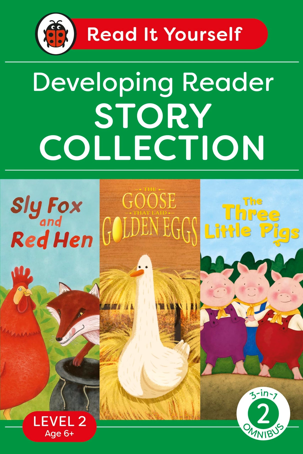 Read It Yourself with Ladybird Level 2 Book 2: Developing Reader Omnibus: 3-in-1 Story Collection (Sly Fox and Red Hen, The Goose that Laid Golden Eggs and The Three Litte Pigs) Ages 6-8 Years Old