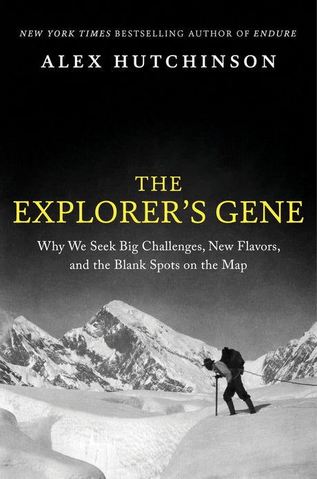 The Explorer's Gene : Why We Seek Big Challenges, New Flavors, and the Blank Spots on the Map - Retail Maharaj