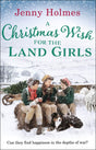A Christmas Wish for the Land Girls: A joyful and romantic WWII Christmas saga (The Land Girls Book 3) (The Land Girls, 3) - Retail Maharaj