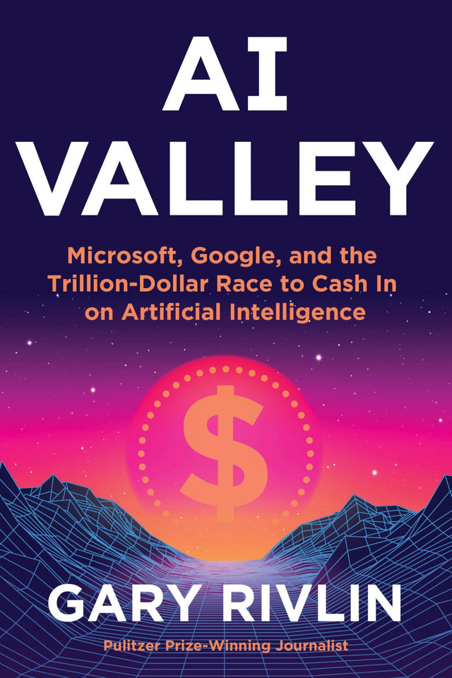 AI Valley : Microsoft, Google, and the Trillion-Dollar Race to Cash In on Artificial Intelligence - Retail Maharaj