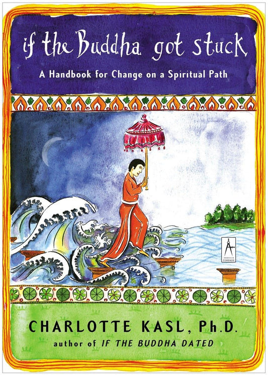 If the Buddha Got Stuck: A Handbook for Change on a Spiritual Path (Compass)