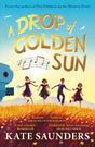 A Drop of Golden Sun: 'Radiant storytelling. Sublime.' Kiran Millwood Hargrave - Retail Maharaj