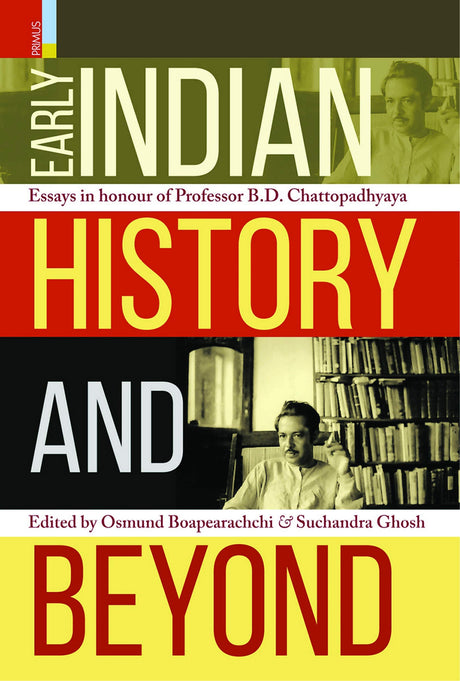 Early Indian History And Beyond: Essays In Honour Of B.D. Chattopadhyaya - Retail Maharaj