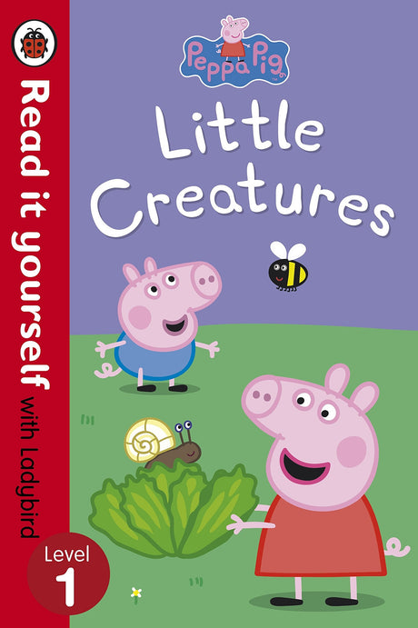 Peppa Pig: Little Creatures - Read it yourself with Ladybird: Level 1 [Paperback] Ladybird and Peppa Pig [Paperback] Ladybird and Peppa Pig - Retail Maharaj