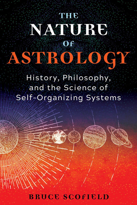 The Nature of Astrology: History, Philosophy and Science of Self Organizing Systems [English] By Bruce Scofield - Retail Maharaj