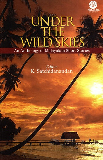 UNDER THE WILD SKIES AN ANTHOLOGY OF MALAYALAM SHORT STORIES - Retail Maharaj