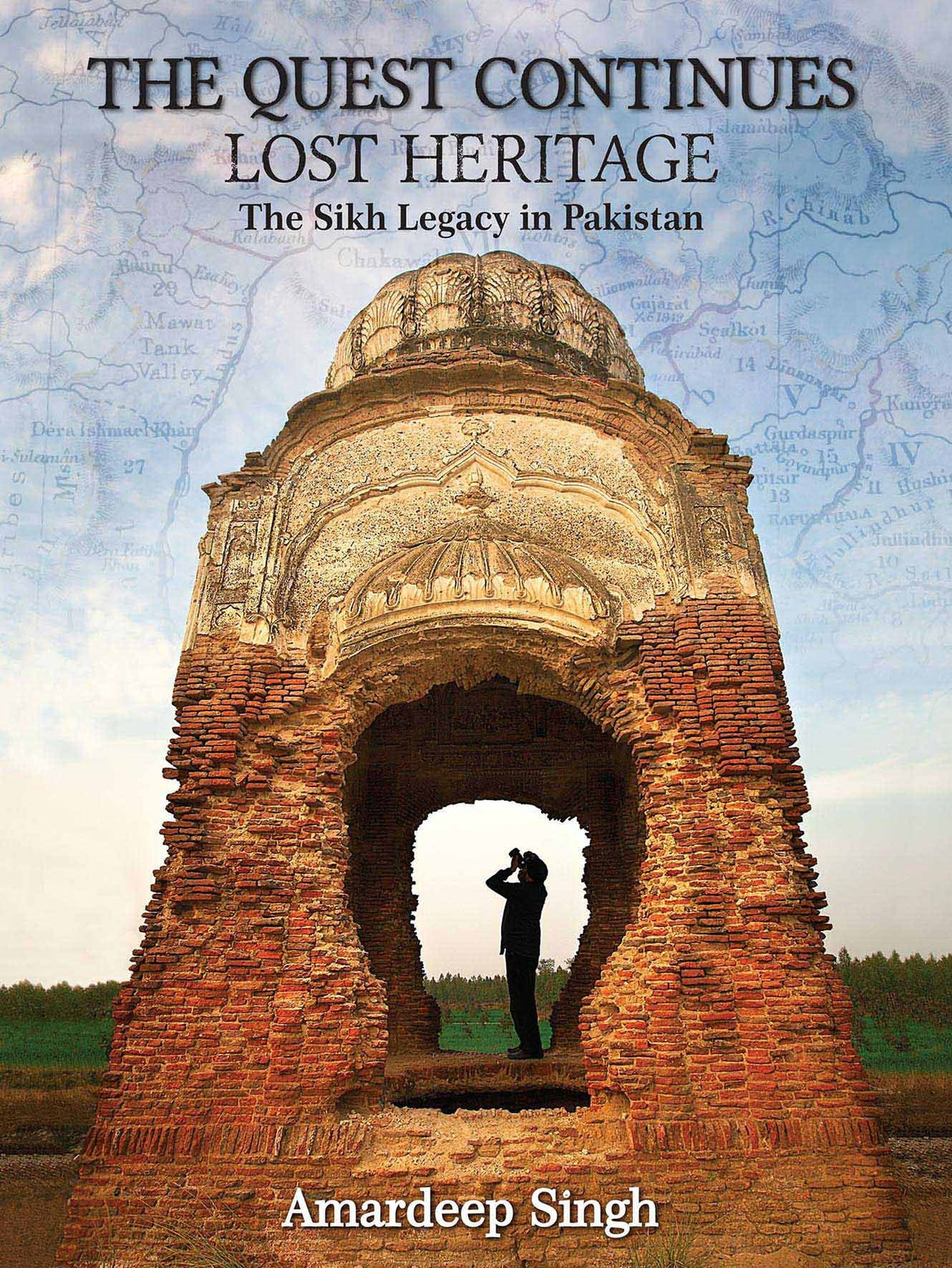 THE QUEST CONTINUES: LOST HERITAGE The Sikh legacy in Pakistan - Retail Maharaj