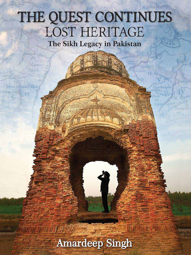 THE QUEST CONTINUES: LOST HERITAGE The Sikh legacy in Pakistan - Retail Maharaj