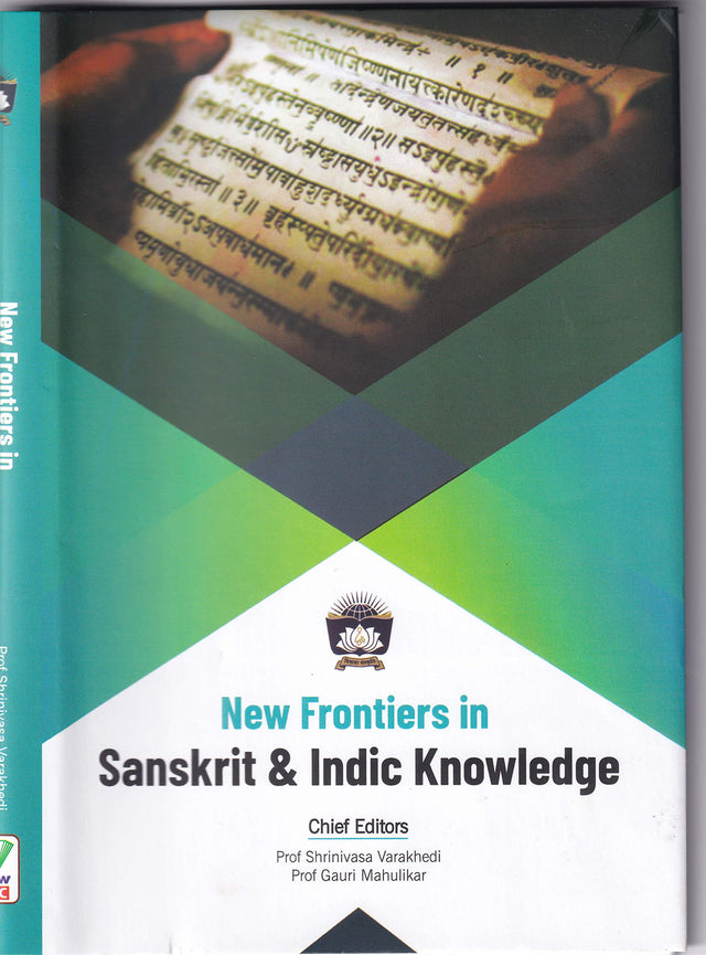New Frontiers in Sanskrit & Indic Knowledge [Hardcover] Shrinivasa Varakhedi and Gauri Mahulikar - Retail Maharaj