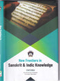 New Frontiers in Sanskrit & Indic Knowledge [Hardcover] Shrinivasa Varakhedi and Gauri Mahulikar - Retail Maharaj